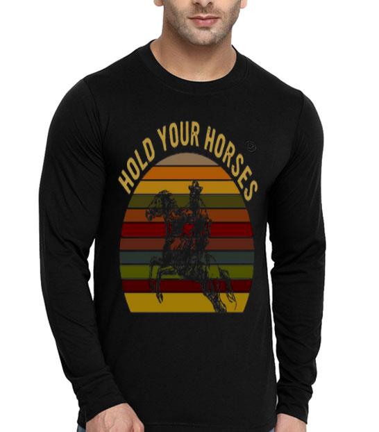 Hold Your Horses Vintage Shirt 92dd4541 hold your horses vintage shirt 4 - Hold Your Horses Vintage Shirt
