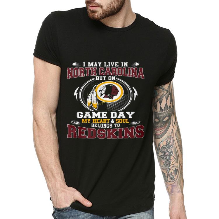 945339b0 i m may live in north carolina but on game day my heart and soul belong to redskins shirt 4 - I’m May Live In North Carolina But On Game Day My Heart And Soul Belong To Redskins Shirt