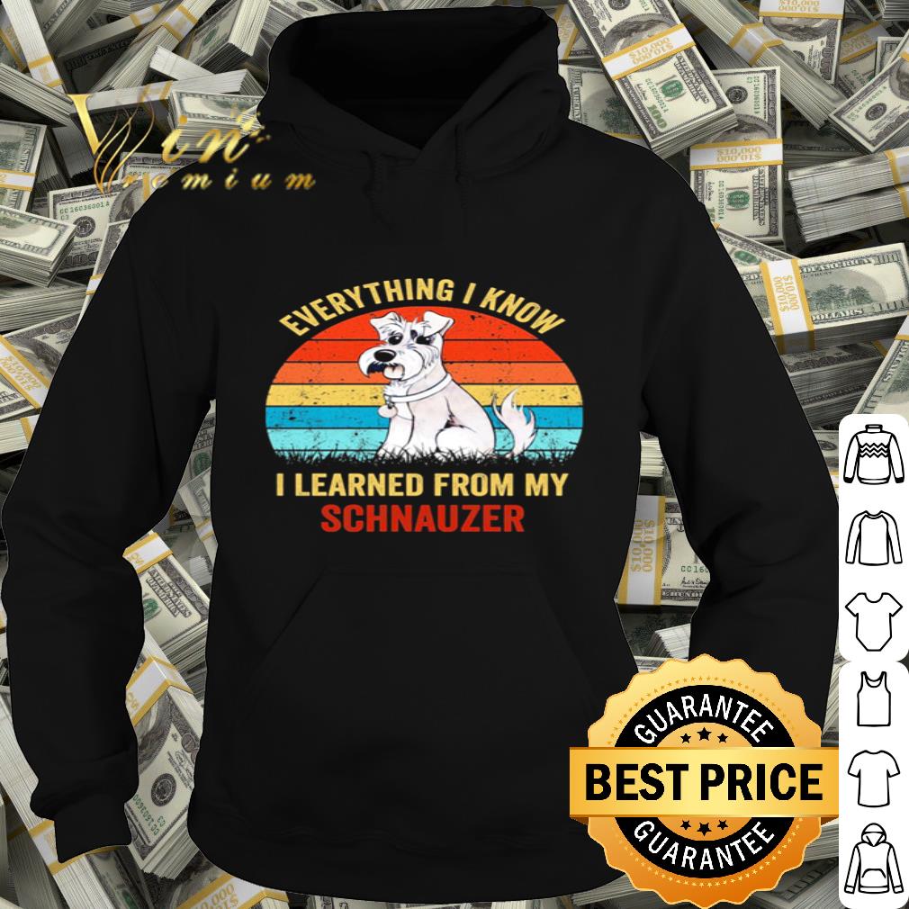 Vintage Everything I Know I Learned From My Schnauzer Dog shirt