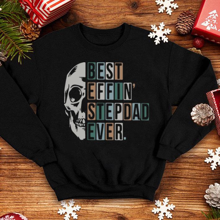 Skull Best Effin’ Step Dad Ever Father's Day shirt 12 Skull Best Effin’ Step Dad Ever Father's Day shirt
