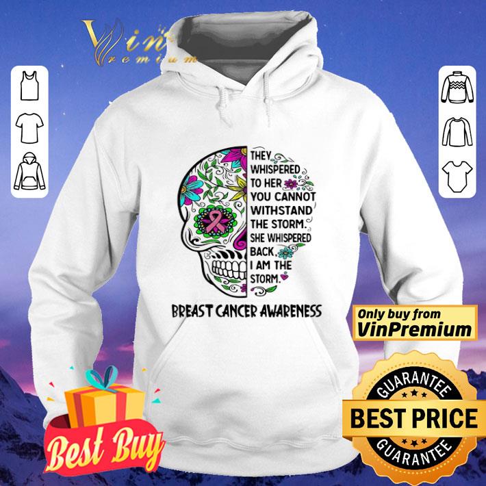 950580e3 hippie skull they whispered to her you cannot withstand the storm she whispered back i am the storm breast cancer awareness shirt 4 - Hippie skull they whispered to her you cannot withstand the storm she whispered back i am the storm breast cancer awareness shirt
