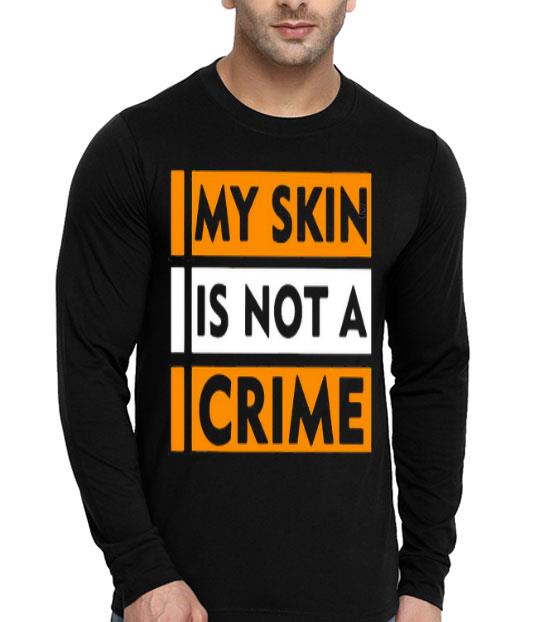 My Skin Is Not A Crime Shirt 10 My Skin Is Not A Crime Shirt