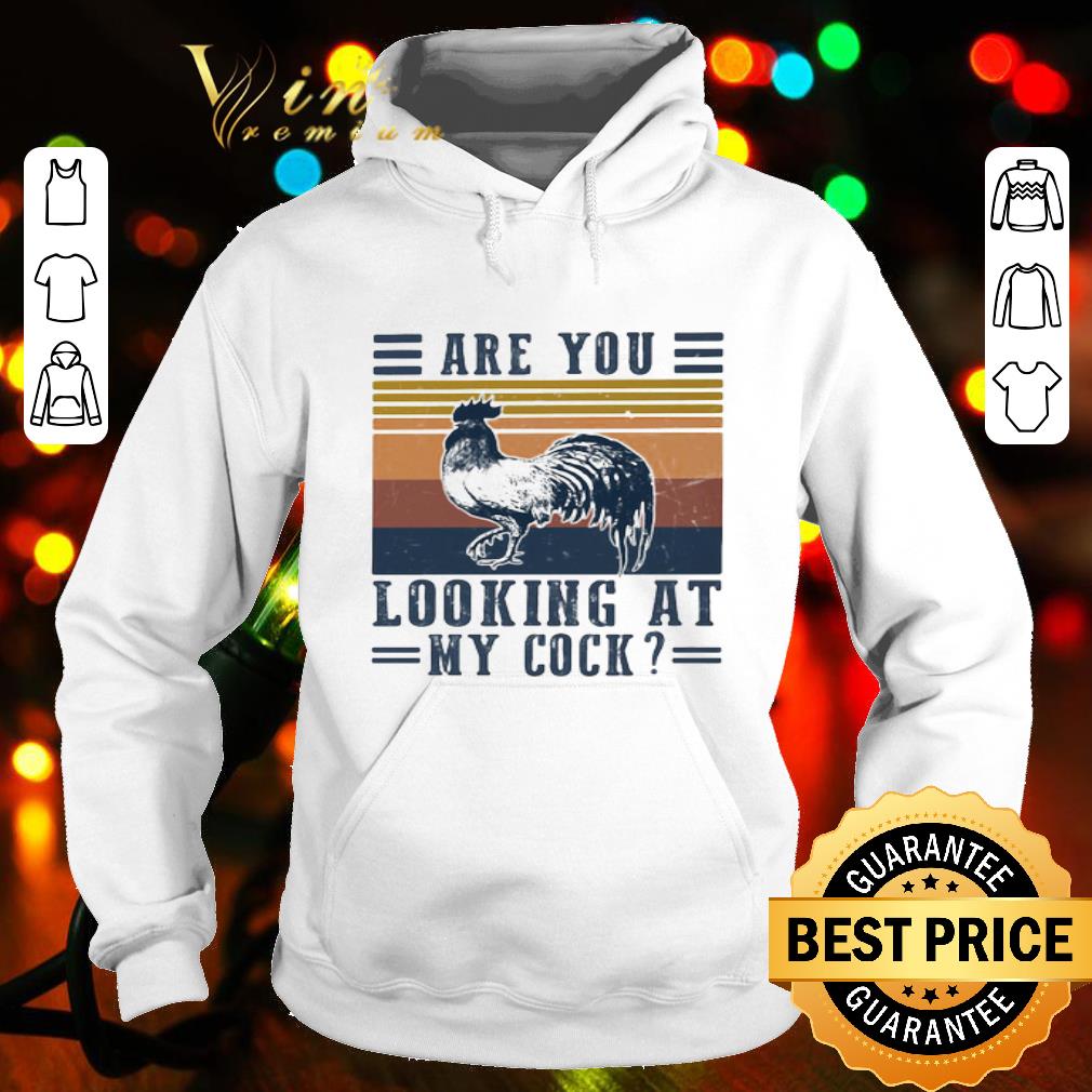 Vintage Are You Looking At My Cock Chicken shirt, hoodie, sweater