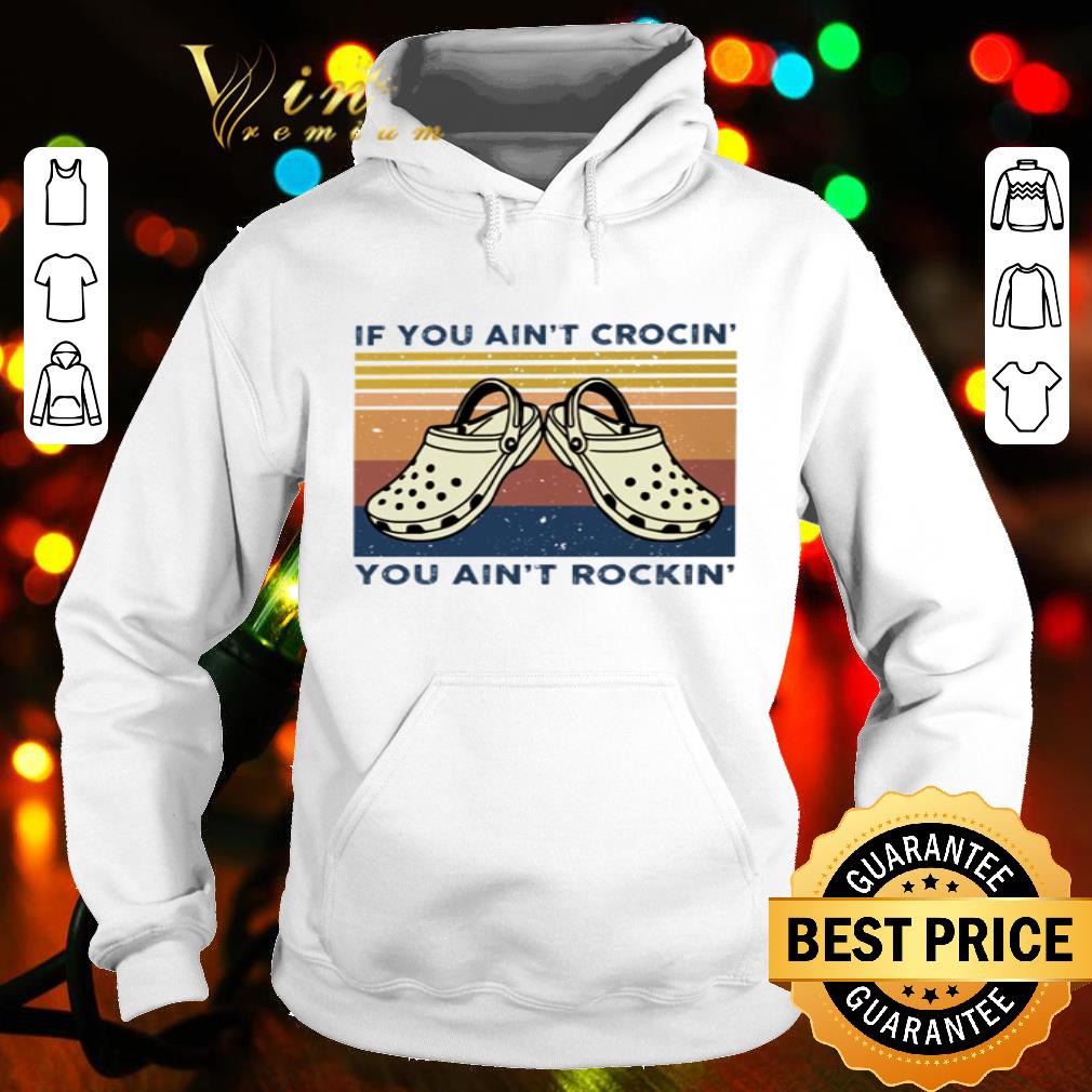 Crocs If you ain’t crocin’ you ain’t rockin’ vintage shirt