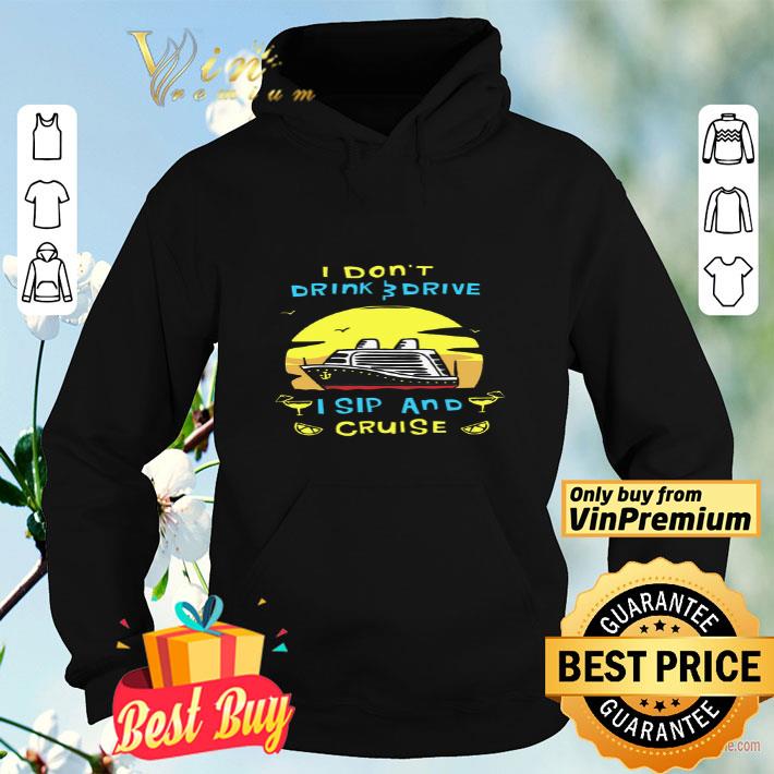 9800e08e i don t drink drive i sip and cruise shirt 4 - I Don't Drink Drive I Sip And Cruise shirt