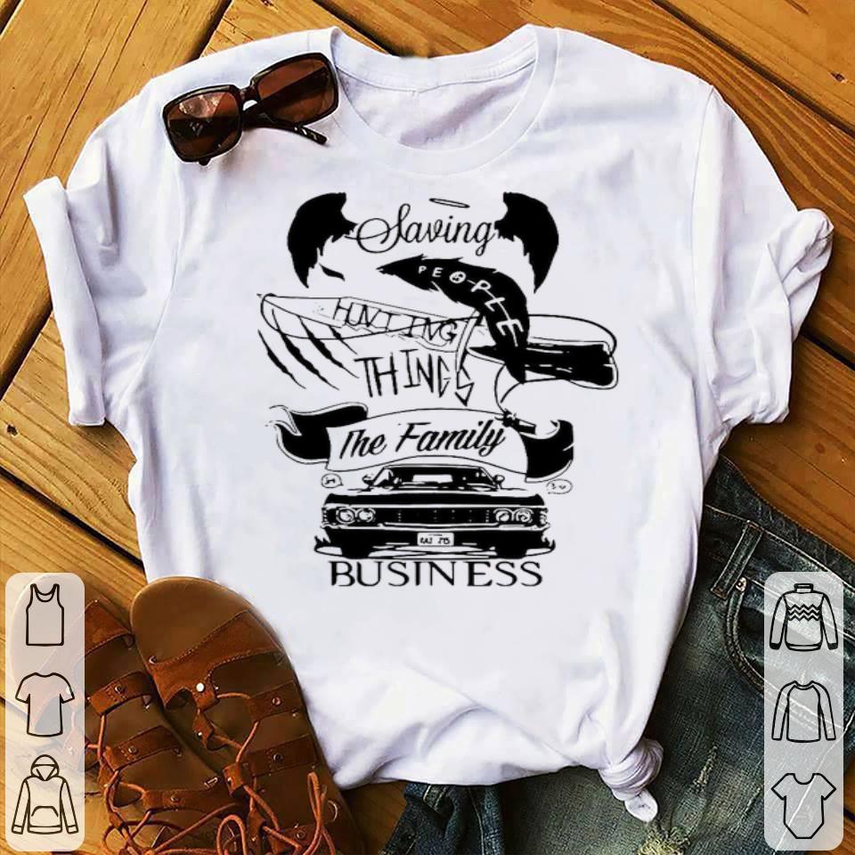 98497f9b saving people hunting things the family business shirt 4 - Saving People Hunting Things The Family Business Shirt