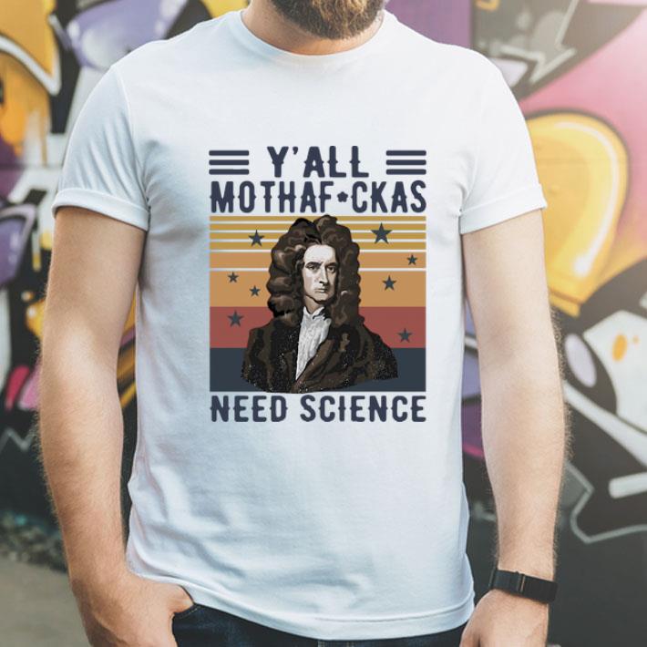 Vintage Isaac Newton Y’all Mothafuckas Need Science shirt 1 Vintage Isaac Newton Y’all Mothafuckas Need Science shirt