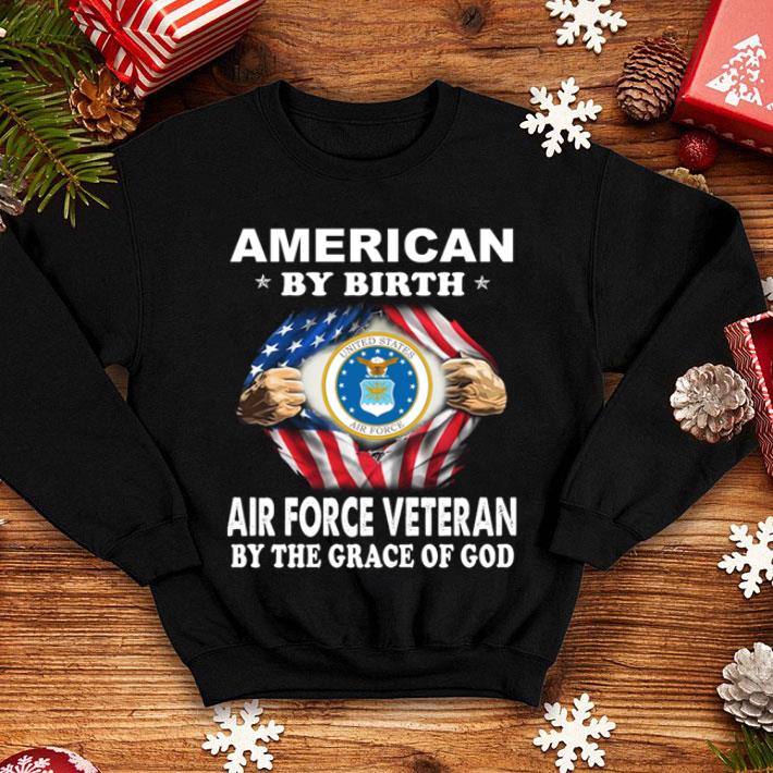 American By Birth Air Force Veteran By The Grace Of God shirt 98ca7fd7 american by birth air force veteran by the grace of god shirt 4 - American By Birth Air Force Veteran By The Grace Of God shirt
