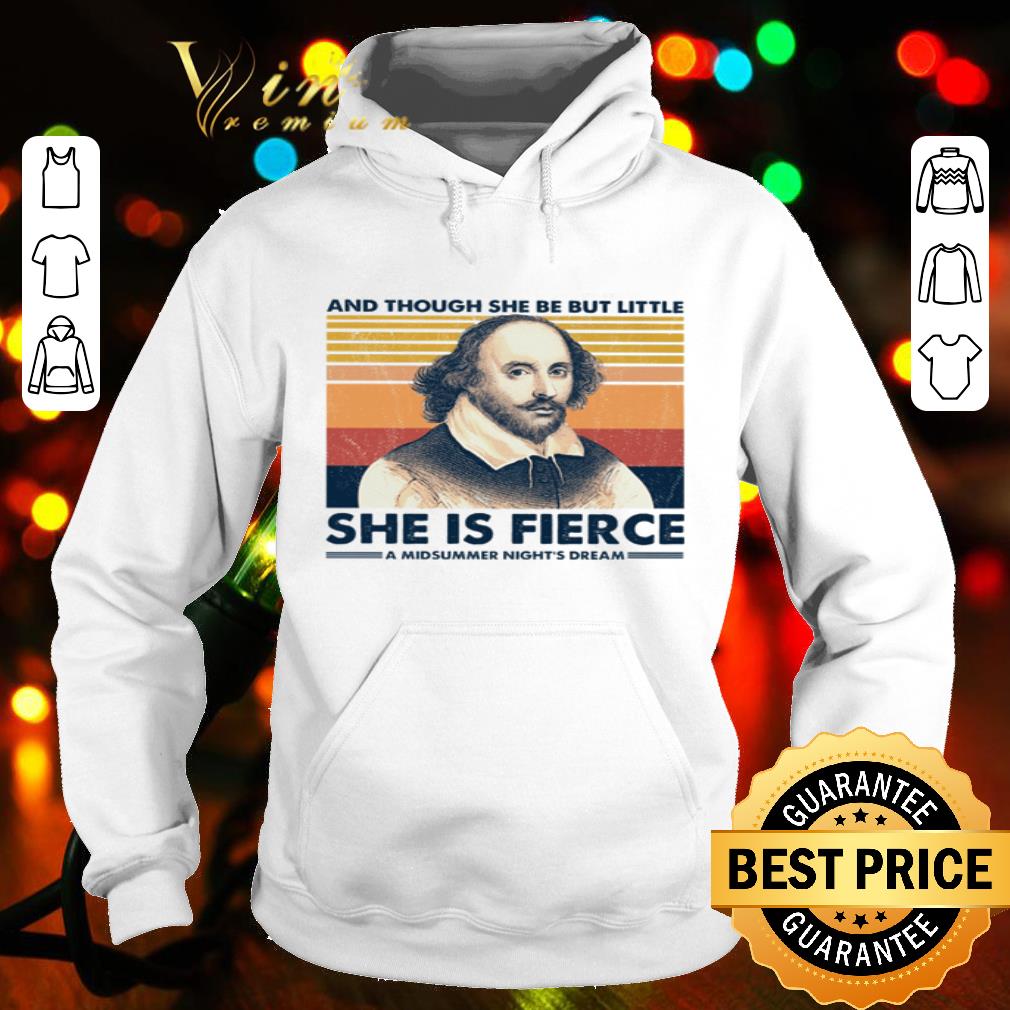 William Shakespeare And though she be but little she is fierce shirt