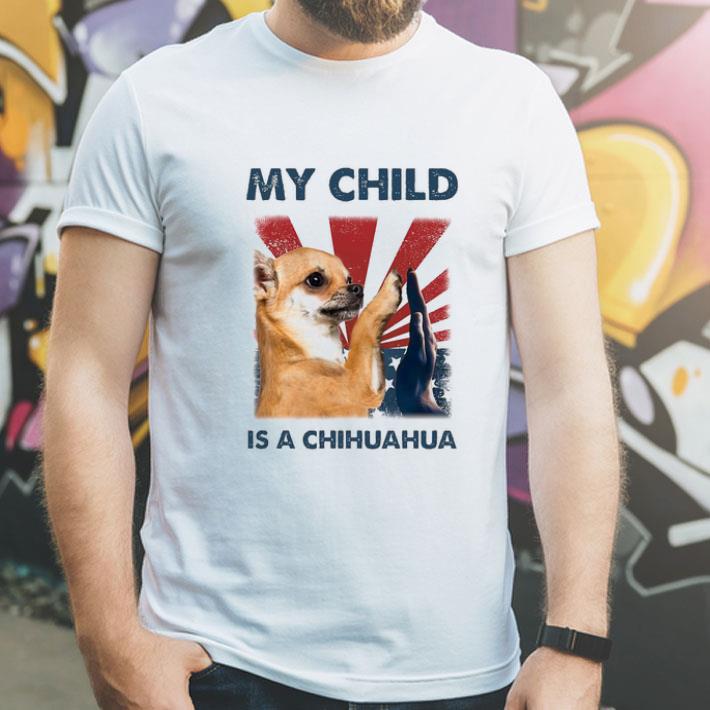 My Child Is A Chihuahua Independence Day American Flag shirt