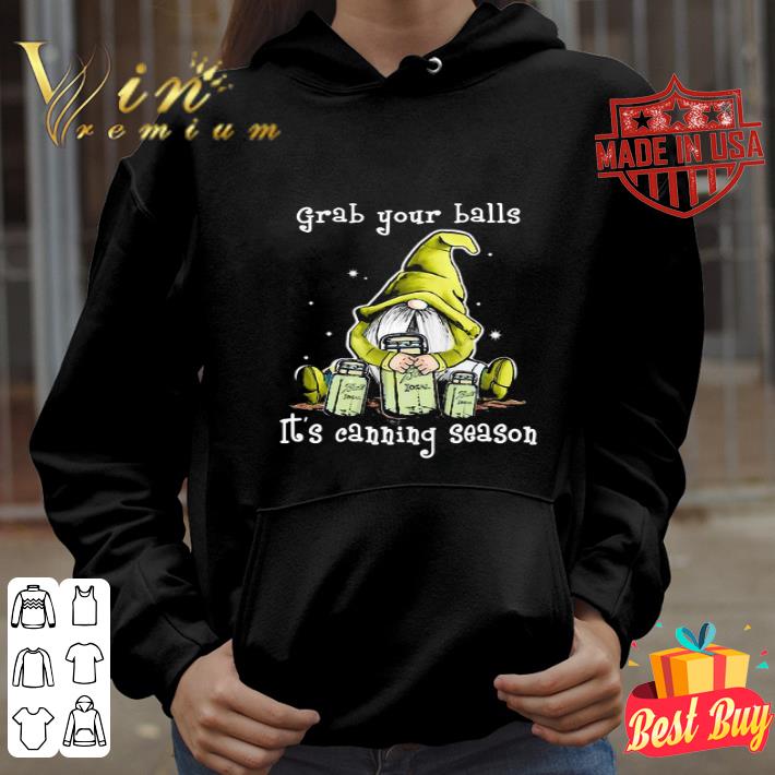 Gnome Grab Your Balls It’s Canning Season shirt