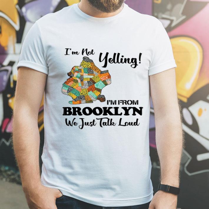 I’m Not Yelling I’m From Brooklyn Map We Just Take Loud shirt