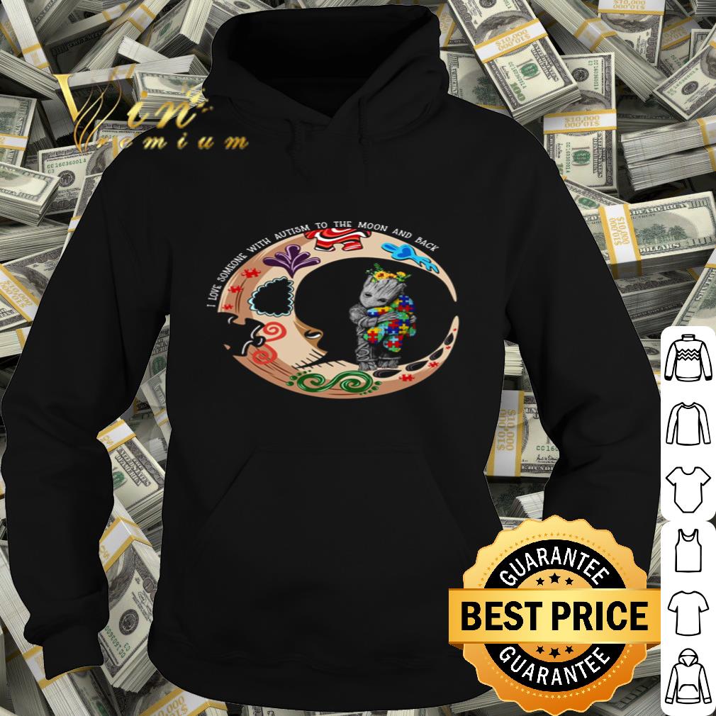 Baby Groot I Love Someone With Autism Awareness To The Moon And Back shirt