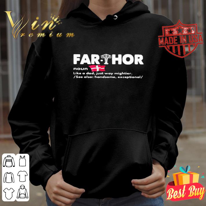 Far Thor Denmark Noun Like A Dad Just Way Mighter shirt