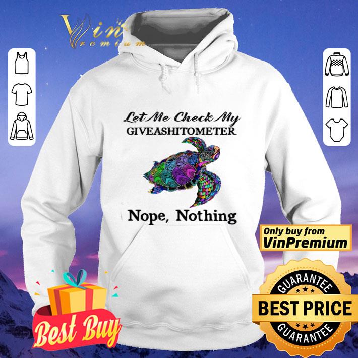 Turtle Let Me Check My Giveashitometer Nope Nothing shirt