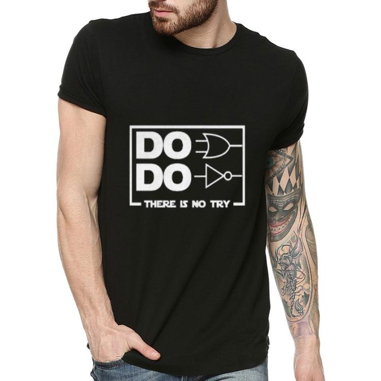 9c601469 do do there is no try logic shirt 4 - Do Do There Is No Try Logic Shirt