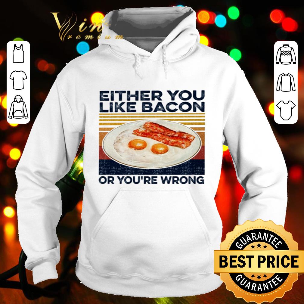 9cfad1de either you like bacon or you re wrong vintage shirt 4 - Either you like bacon or you’re wrong vintage shirt
