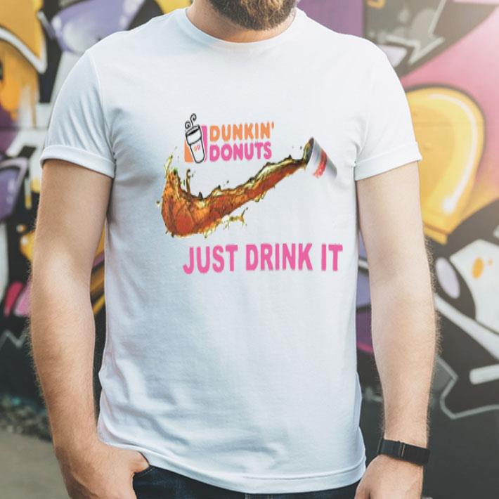 9d24b06a dunkin donuts just drink it shirt 4 - Dunkin’ Donuts Just Drink It Shirt