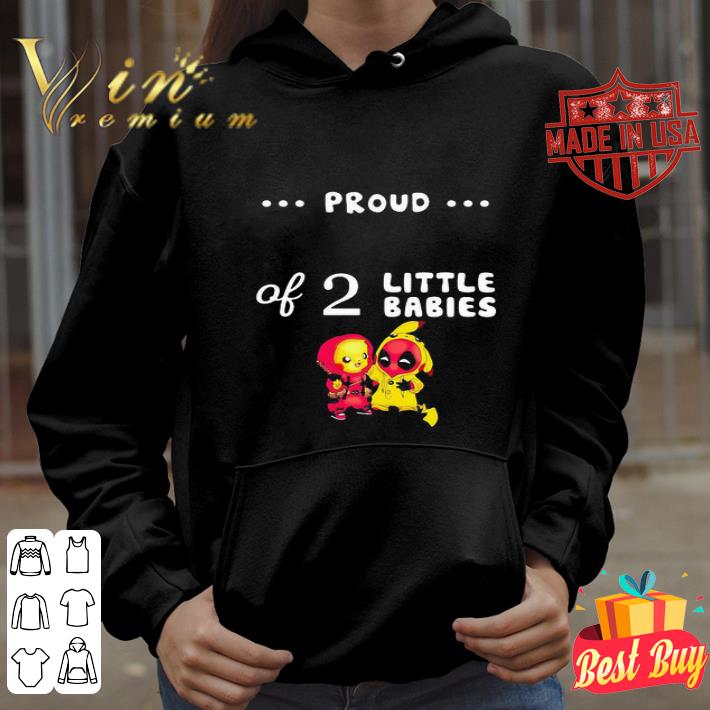Proud Of 2 Little Babies Pikachu And Deadpool shirt