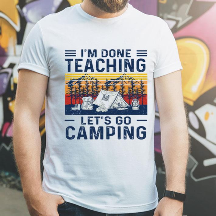 Vintage Hiking I’m Done Teaching Let’s Go Camping shirt