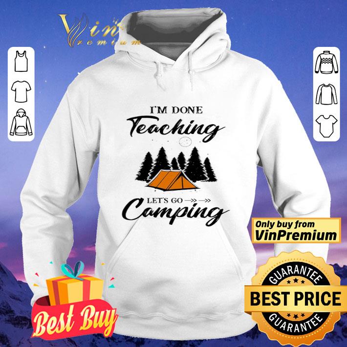 I’m done teaching let’s go camping shirt 9efcd13b i m done teaching let s go camping shirt 4 - I’m done teaching let’s go camping shirt