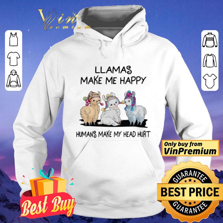 Llamas Make Me Happy Humans Make My Head Hurt shirt 9f26b1cc llamas make me happy humans make my head hurt shirt 4 - Llamas Make Me Happy Humans Make My Head Hurt shirt