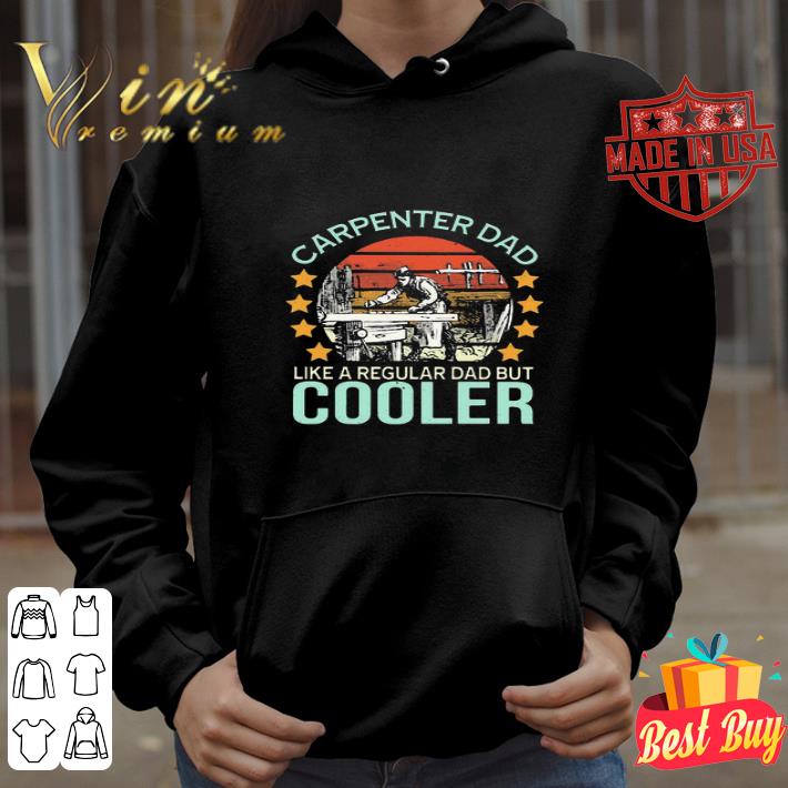 Vintage Carpenter Dad Like A Regular Dad But Cooler Father's Day shirt