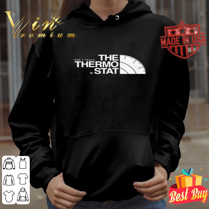 a07af066 the don t touch thermostat the north face shirt 4 - The Don’t Touch Thermostat The North Face shirt