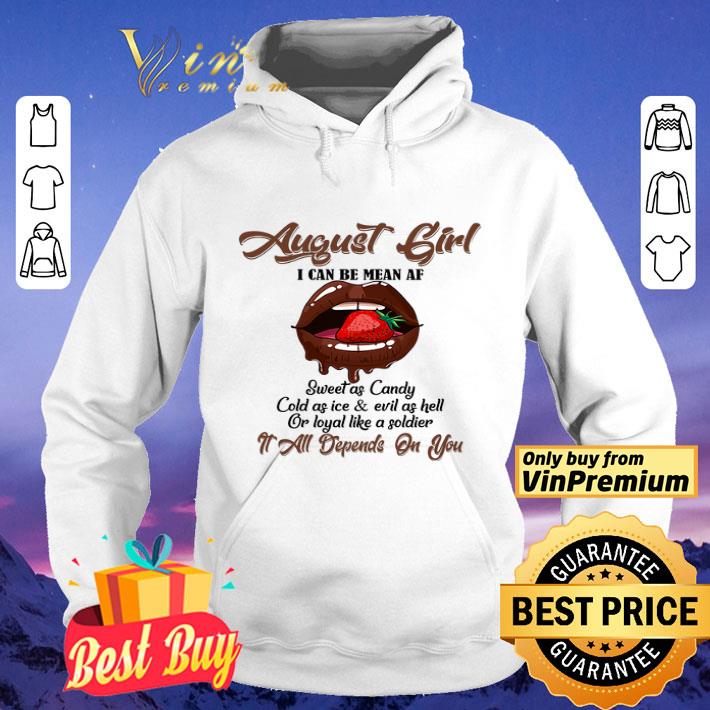 August Girl I Can Be Mean Af Sweet As Candy Cold As Ice & Evil As Hell shirt