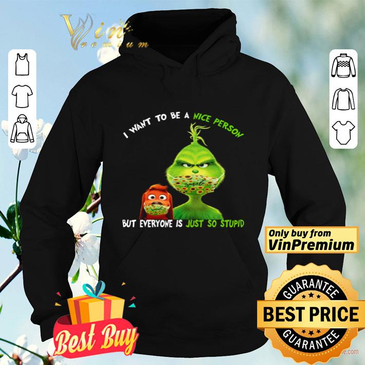 Grinch I want to be a nice person but everyone is just so stupid shirt a0b44092 grinch i want to be a nice person but everyone is just so stupid shirt 4 - Grinch I want to be a nice person but everyone is just so stupid shirt