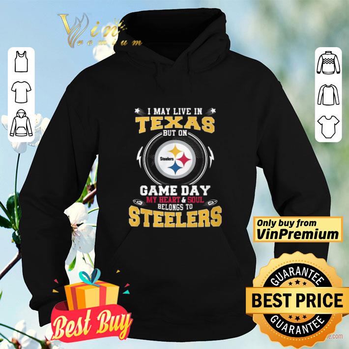 I May Live In Texas But On Game Day My Heart And Soul Belongs To Steelers shirt a0dbb725 i may live in texas but on game day my heart and soul belongs to steelers shirt 4 - I May Live In Texas But On Game Day My Heart And Soul Belongs To Steelers shirt
