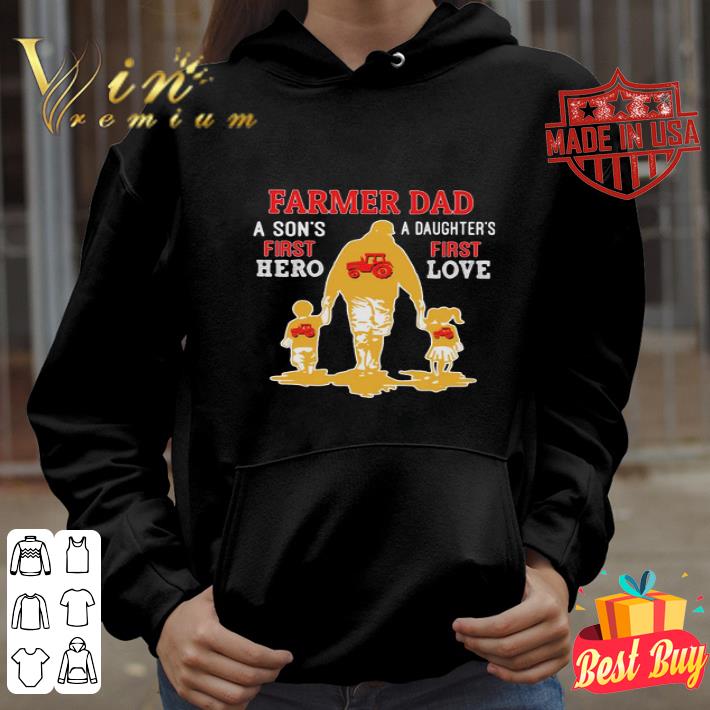 Farmer Dad A Son’s First Hero A Daughter’s First Love shirt