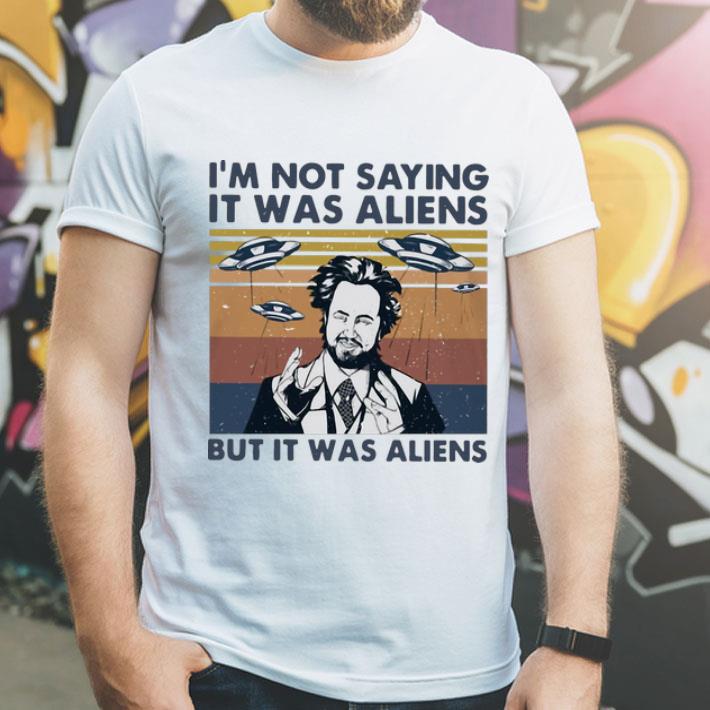 Vintage I’m Not Saying It Was Aliens But It Was Aliens shirt 8 Vintage I’m Not Saying It Was Aliens But It Was Aliens shirt