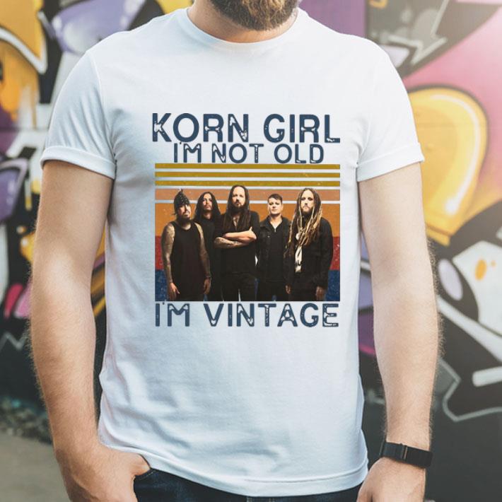 Vintage Korn Girl I’m Not Old I’m Vintage shirt