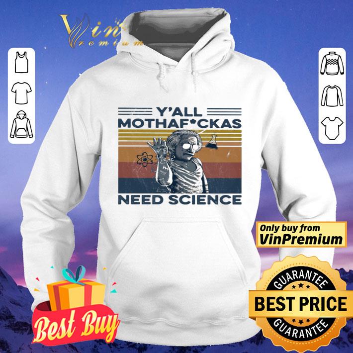 Albert einstein wear glass y’all mothafuckas need science vintage retro shirt