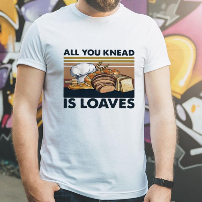 Vintage Bread All You Knead Is Loaves shirt 8 Vintage Bread All You Knead Is Loaves shirt