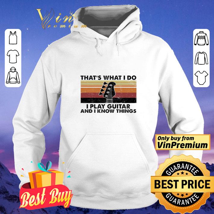 That's What I Do I Play Guitar And I Know Things Vintage shirt
