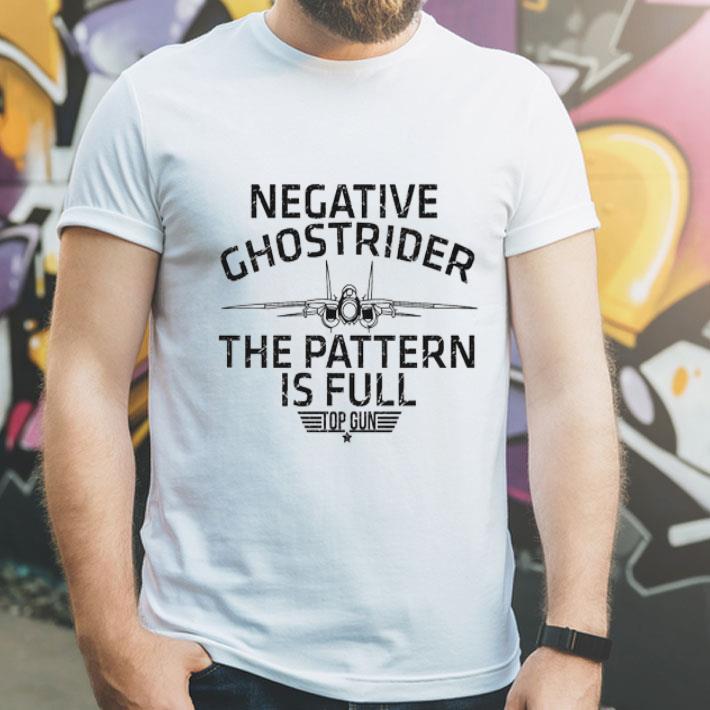 Negative Ghostrider The Pattern Is Full Top Gun shirt