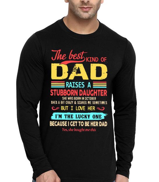 a26c04cc the best kind of dad raises a stubborn daughter shirt 4 - The Best Kind Of Dad Raises A Stubborn Daughter Shirt