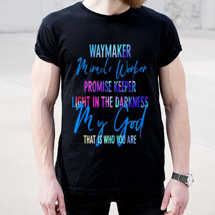 Waymaker Mirade Worker Promise Keeper Light In The Darkness My God That Is Who You Are Shirt a2eccc8e waymaker mirade worker promise keeper light in the darkness my god that is who you are shirt 4 - Waymaker Mirade Worker Promise Keeper Light In The Darkness My God That Is Who You Are Shirt