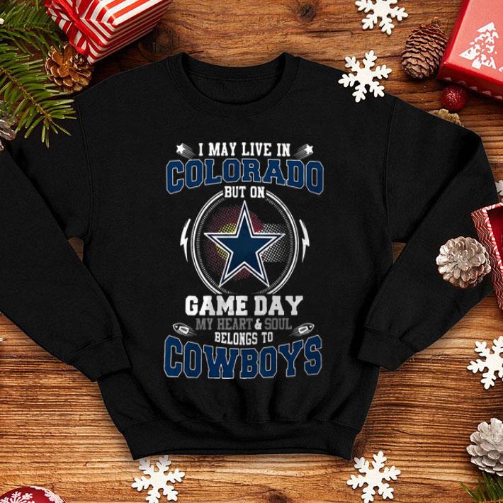 I May Live In Colorado But On Game Day Belong To Dallas Cowboys shirt
