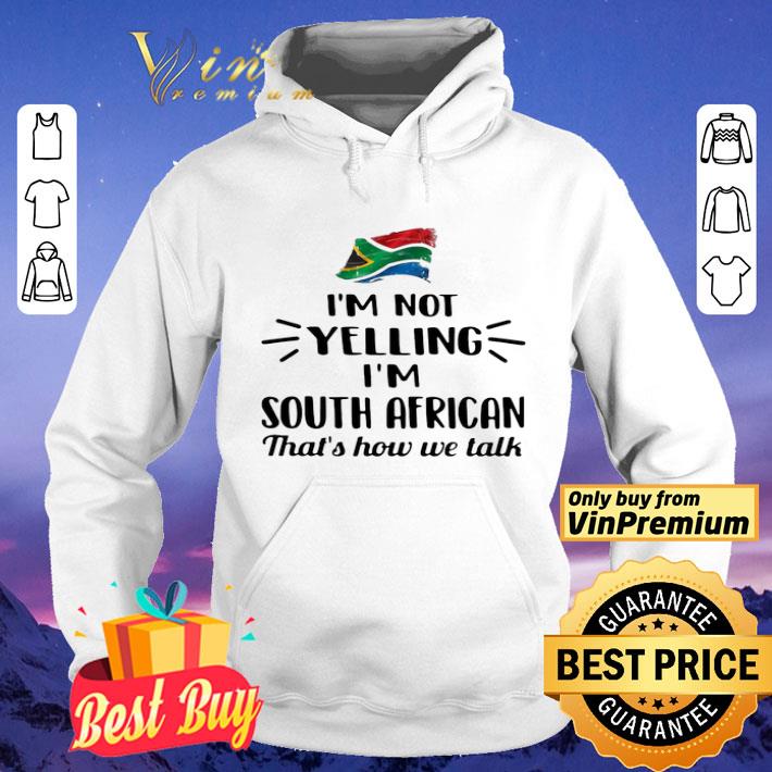 a4b9403e i m not yelling i m south african that s how we talk flag shirt 4 - I’m Not Yelling I’m South African That’s How We Talk Flag shirt