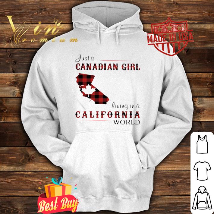 a531dd61 just a canadian girl living in a california world shirt 4 - Just A Canadian Girl Living In A California World shirt