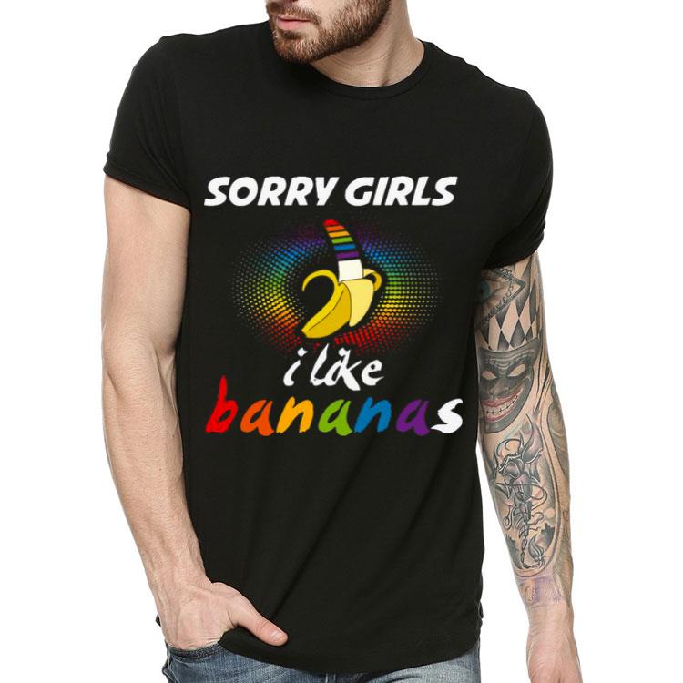 a591002d lgbt sorry girls i like bananas shirt 4 - LGBT Sorry Girls I Like Bananas Shirt