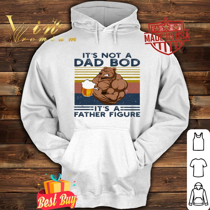 Bear Beer It’s Not A Dad Bod It’s A Father Figure Vintage shirt