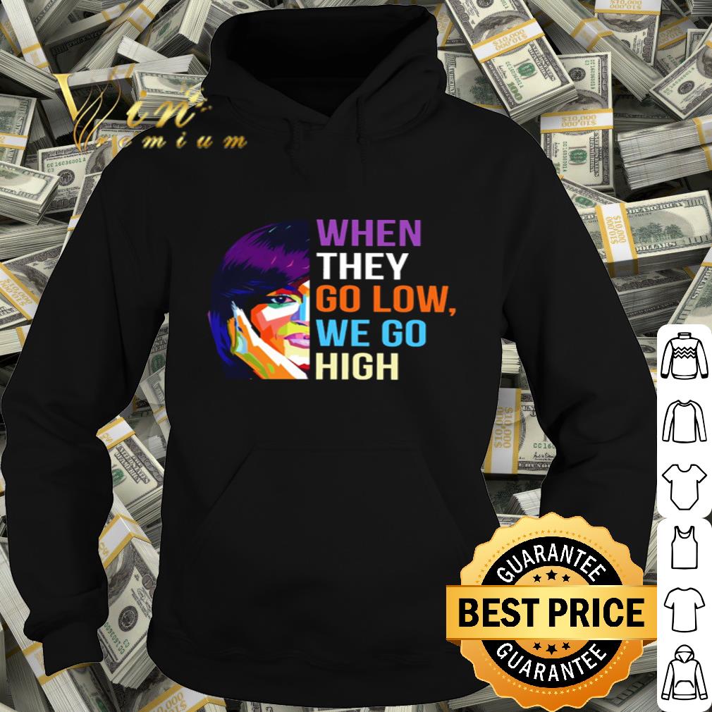 Michelle Obama art When they go low we go high shirt