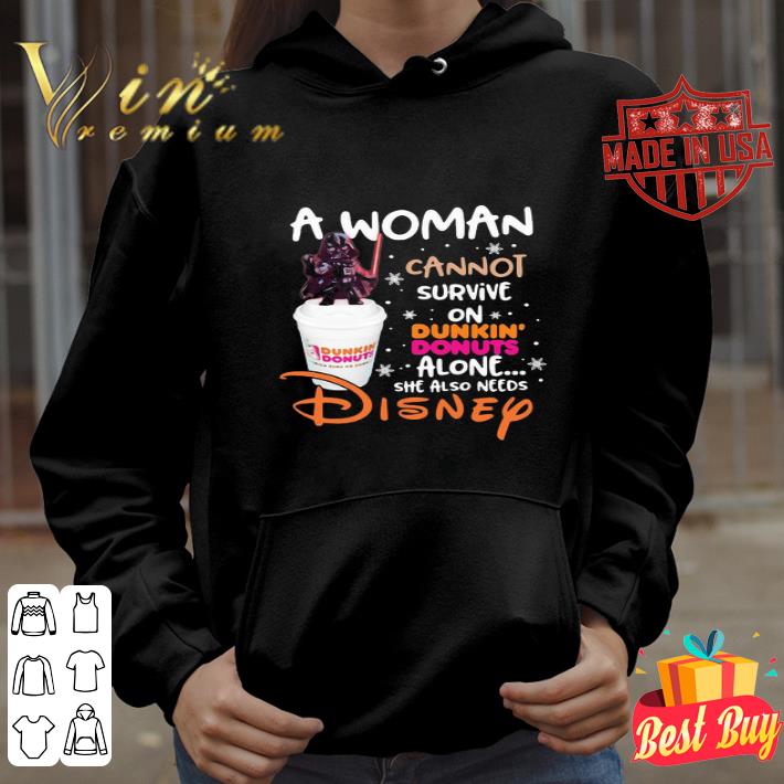 Darth Vader A Woman Cannot Survive On Dunkin Donuts Alone Disney shirt