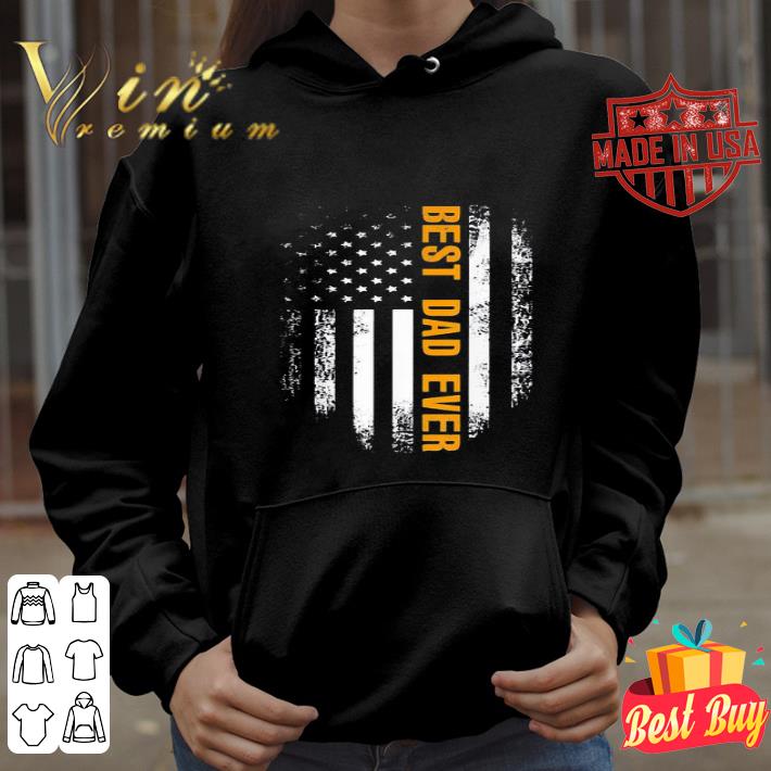 Best Dad Ever Father’s Day American Flag Independence Day shirt