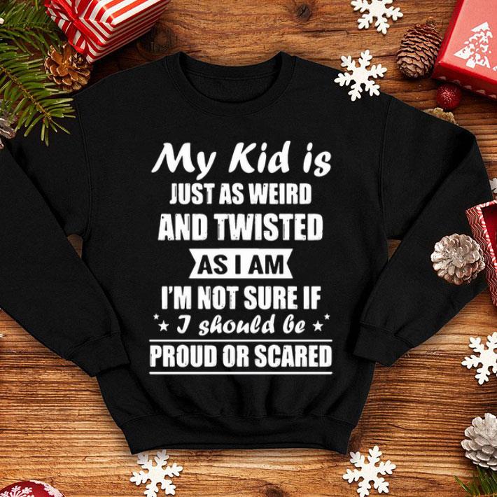 a684788b my kid is just as weird and twisted as i am i m not sure shirt 4 - My Kid Is Just As Weird And Twisted As I Am I’m Not Sure shirt