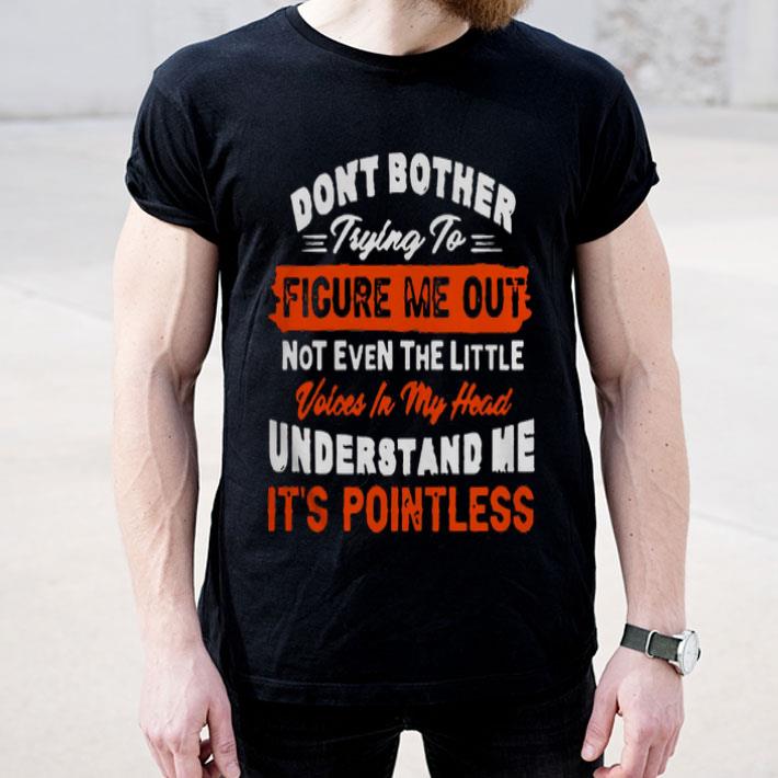 Don’t Bother Trying To Figure Me Out Shirt 10 Don’t Bother Trying To Figure Me Out Shirt